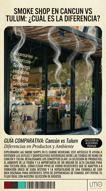 Smoke Shop en Cancun vs Tulum: ¿Cuál Es la Diferencia?